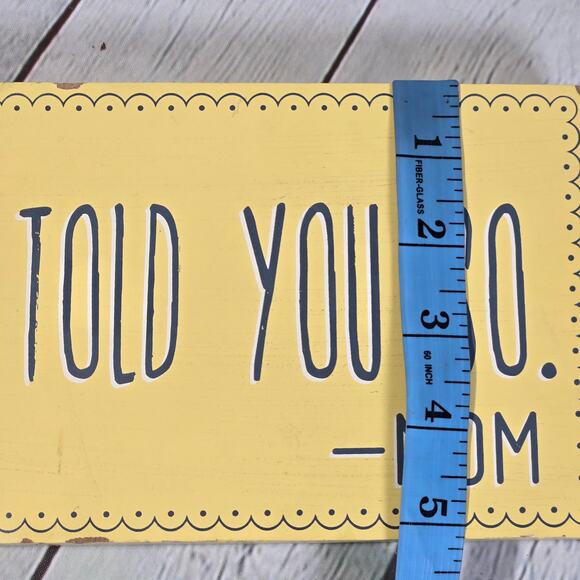 Clever Captions Wood Sign Told You So Mom Yellow Home Decor Wall Art - Picture 9 of 10